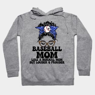 Baseball Mom Like A Normal Mom But Louder And Prouder Messy Bun Hoodie